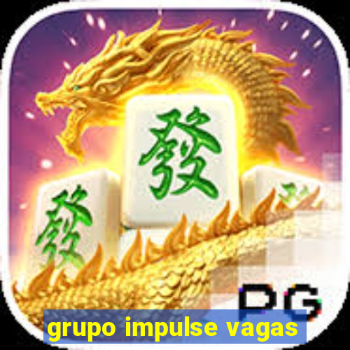 grupo impulse vagas